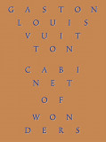 Cabinet of Wonders: The Gaston-Louis Vuitton Collection | Patrick Mauries, Thames And Hudson Ltd
