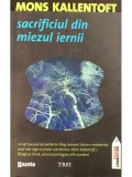 Mons Kallentoft - Sacrificiul din miezul iernii (Editia: 2011)