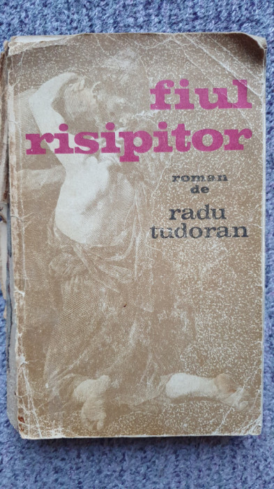 Fiul risipitor, Radu Tudoran, Ed Minerva 1971, 430 pagini