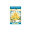 Instant Healing: Gain Inner Strength, Empower Yourself, and Create Your Destiny