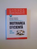 MOTIVAREA EFICIENTA , GHID PRACTIC de GEORGETA PANISOARA , ION-OVIDIU PANISOARA , 2005