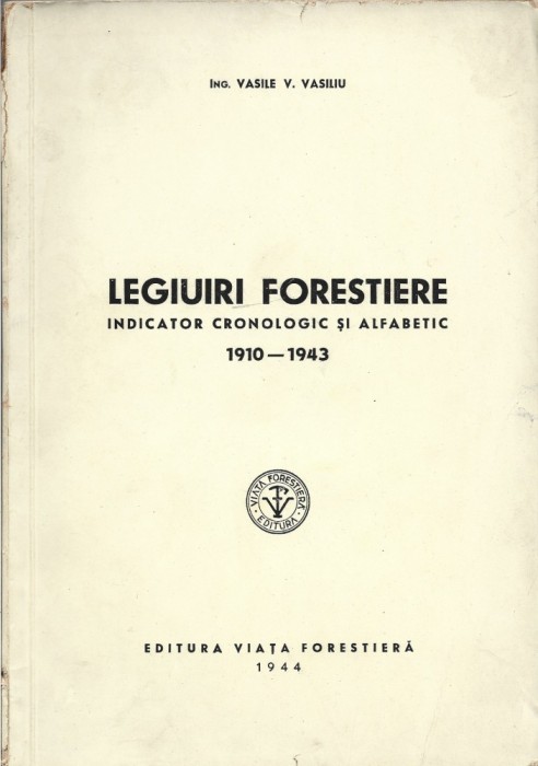 1279SPN Legiuiri forestiere, indicator cronologic și alfabetic 1910-1943 de Vasile Vasiliu, 1944