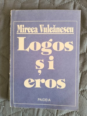 Logos si Eros - Mircea Vulcanescu / R8P2F foto