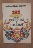 303 modele pentru crosetat si tricotat &ndash; Doina Silvia Marian