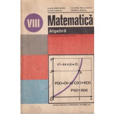Matematica. Algebra. Manual pentru clasa a VIII-a - Ioan Craciunel, Petre