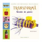 Transformă sticlele din plastic - Paperback brosat - Ma&iuml;t&eacute; Balart - Paralela 45