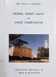 Carte "Priere, Esprit Saint et unite chretienne" de Pere Matta El-Maskine - Anticariat stare buna