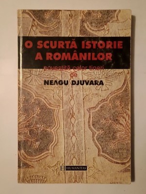 Neagu Djuvara - O scurtă istorie a rom&amp;acirc;nilor povestită celor tineri (1999) foto