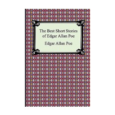 The Best Short Stories of Edgar Allan Poe: (The Fall of the House of Usher, the Tell-Tale Heart and Other Tales)