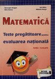 MATEMATICA. TESTE PREGATITOARE PENTRU EVALUAREA NATIONALA-GHEORGHE DRUGAN, ION GHICA SI COLAB.