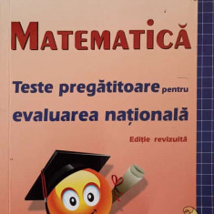 MATEMATICA. TESTE PREGATITOARE PENTRU EVALUAREA NATIONALA-GHEORGHE DRUGAN, ION GHICA SI COLAB.