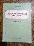 Tipuri de stavilare de lemn - L. P. Lavrinovici / R8P3S, Alta editura