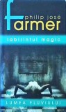 Philip Jose Farmer - Lumea fluviului. Labirintul magic
