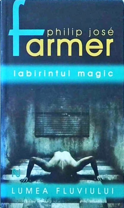 Philip Jose Farmer - Lumea fluviului. Labirintul magic