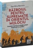 Razboiul pentru suprematie in Orientul Mijlociu - Universul Juridic