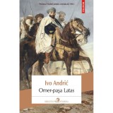 Omer-pasa Latas, Ivo Andric - Polirom, 2021, 336 pagini, Actiune, Fictiune, Romana, Brosata