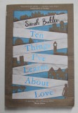 TEN THINGS I 'VE LEARNT ABOUT LOVE by SARAH BUTLER , 2013