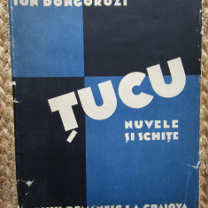 Ion Dongorozi - TUCU- Nuvele si schite -Prima Ed. Craiova 1931