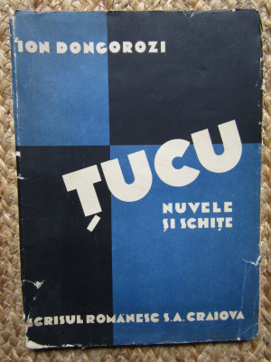 Ion Dongorozi - TUCU- Nuvele si schite -Prima Ed. Craiova 1931 foto