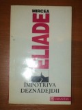 IMPOTRIVA DEZNADEJDII de MIRCEA ELIADE 1992