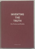 INVENTING THE TRUTH , ON FICTION AND REALITY , 2015