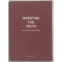 INVENTING THE TRUTH , ON FICTION AND REALITY , 2015