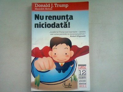 NU RENUNTA NICIODATA! - DONALD TRUMP foto