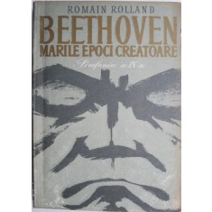 Beethoven. Marile epoci creatoare. Catedrala intrerupta I (Simfonia a IX-a) &ndash; Romain Rolland (coperta putin uzata)