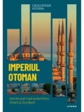 Imperiul Otoman. Istoria unei mari puteri intre Orient si Occident/***