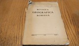 REVISTA GEOGRAFICA ROMNA - Anul IV, 1941. Fasc. I - Editura Tipografia Ziarului &quot;Universul&quot;, 94 p.; coperta originala