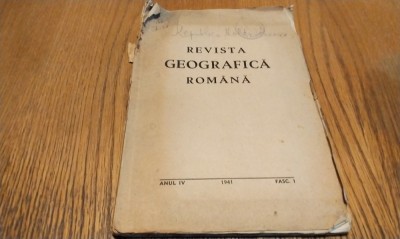 REVISTA GEOGRAFICA ROMNA - Anul IV, 1941. Fasc. I - Editura Tipografia Ziarului &amp;quot;Universul&amp;quot;, 94 p.; coperta originala foto