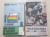 Alb-negru și culoare &icirc;n televiziune -Vasile Văcaru / Televiziunea ieri-azi-m&acirc;ine