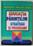 EDUCATIA PARINTILOR , STRATEGII SI PROGRAME de GHEORGHE BUNESCU ...DAN BADEA , 1997 , DEDICATIE *