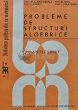 Probleme de structuri algebrice - 1988 - C. Nastasescu (Y334)