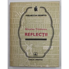NICOLAE TITULESCU - REFLECTII , COELCTIA &#039;&#039; COGITO &#039;&#039; , 1985