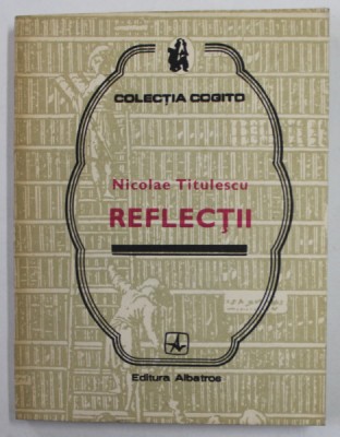 NICOLAE TITULESCU - REFLECTII , COELCTIA &amp;#039;&amp;#039; COGITO &amp;#039;&amp;#039; , 1985 foto