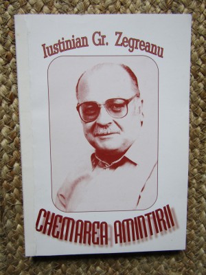 Iustinian Gr. Zegreanu - Chemarea amintirilor foto