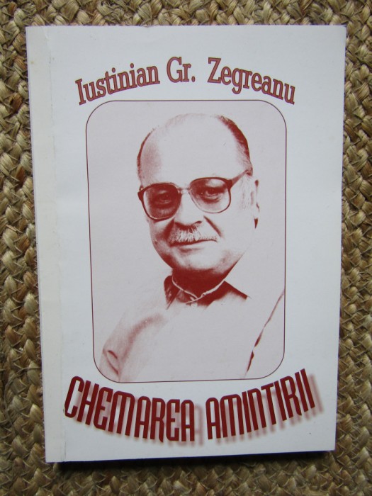 Iustinian Gr. Zegreanu - Chemarea amintirilor