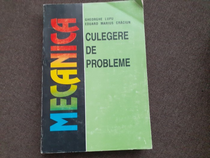 Mecanica Culegere de probleme Gheorghe Lupu