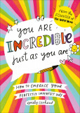 You Are Incredible Just As You Are | Emily Coxhead, Vermilion