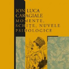 Momente, schite, nuvele psihologice - Ion Luca Caragiale