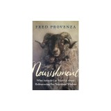 Nourishment: What Animals Can Teach Us about Rediscovering Our Nutritional Wisdom