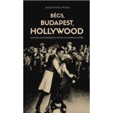 B&eacute;cs, Budapest, Hollywood - Ausztria-Magyarorsz&aacute;g hat&aacute;sa az amerikai filmre - Muszatics P&eacute;ter