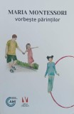 Carte Vorbeste parintilor - Maria Montessori