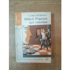 MITICA POPESCU , ACT VENETIAN , VOL. II TEATRU de CAMIL PETRESCU , COLECTIA LYCEUM