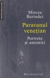 Mircea Berindei - Paravanul venetian. Portrete si amintiri