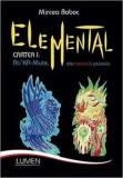 Cumpara ieftin Elemental. Cartea 1: Ati Ka-Mute. Elementalii psionici/Mircea Boboc, lumen