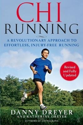 ChiRunning: A Revolutionary Approach to Effortless, Injury-Free Running