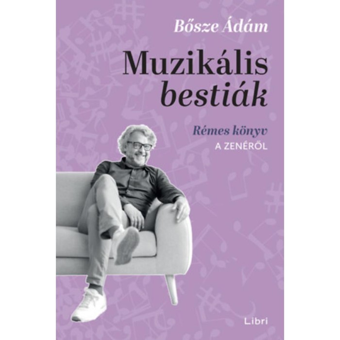 Muzik&aacute;lis besti&aacute;k - R&eacute;mes k&ouml;nyv a zen&eacute;ről - Bősze &Aacute;d&aacute;m