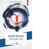 Focul din casa - Kamila Shamsie, Sinziana Dragos